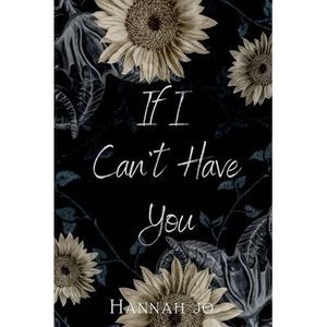 If I Can't Have You -- Hannah Jo